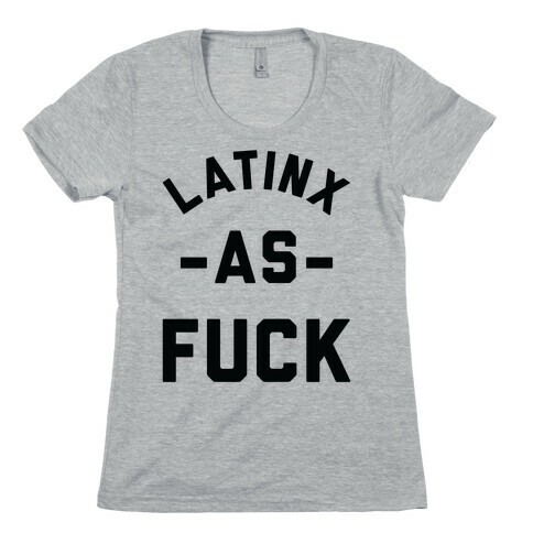 Latinx as F*** Womens T-Shirt