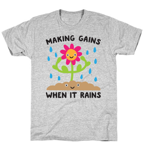 Making Gains When It Rains Flower T-Shirt