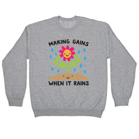 Making Gains When It Rains Flower Pullover