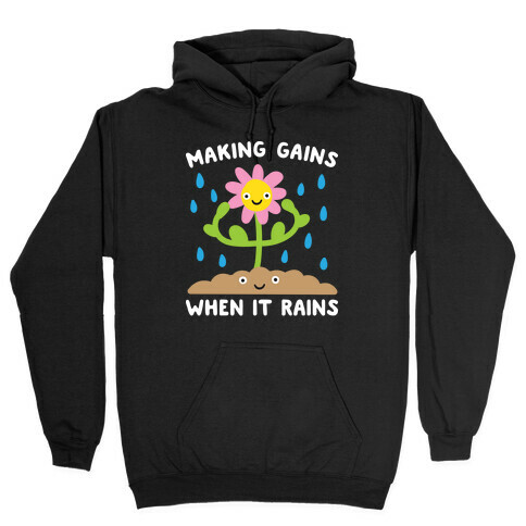 Making Gains When It Rains Flower Hooded Sweatshirt