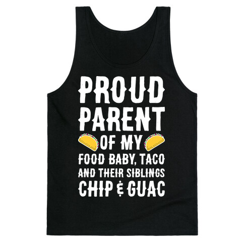 Proud Parent Of My Food Baby, Taco, And Their Siblings Chip & Guac Tank Top