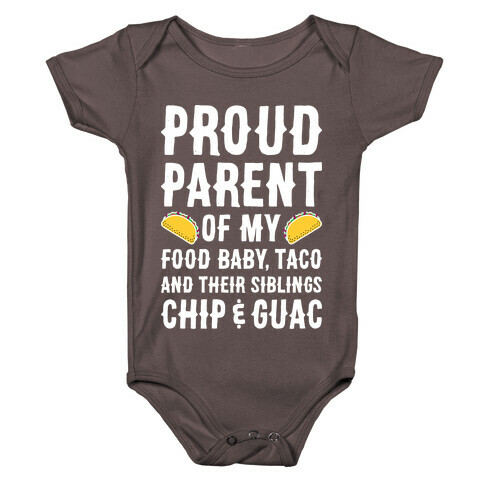 Proud Parent Of My Food Baby, Taco, And Their Siblings Chip & Guac Baby One-Piece