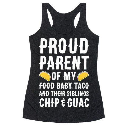 Proud Parent Of My Food Baby, Taco, And Their Siblings Chip & Guac Racerback Tank Top