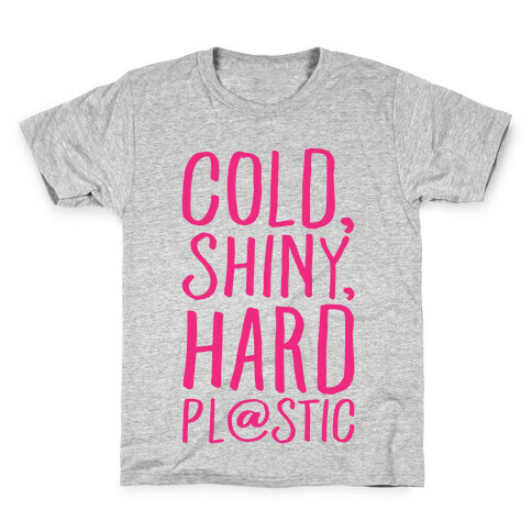 Cold Shiny Hard Plastic Parody Kids T-Shirt