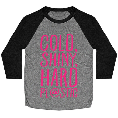 Cold Shiny Hard Plastic Parody Baseball Tee