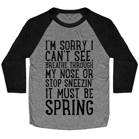 It Must Be Spring  Baseball Tee