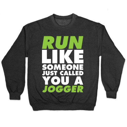 Run Like Someone Just Called You a Jogger Pullover