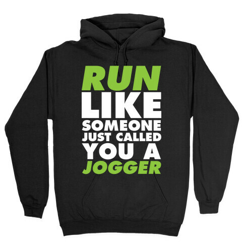 Run Like Someone Just Called You a Jogger Hooded Sweatshirt