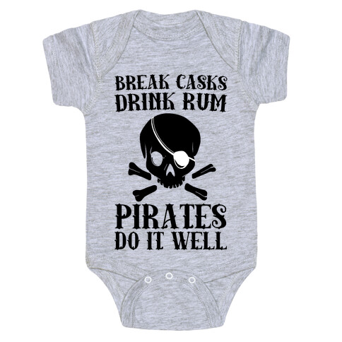 Break Casks, Drink Rum, Pirates Do It Well  Baby One-Piece