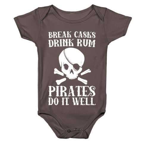 Break Casks, Drink Rum, Pirates Do It Well  Baby One-Piece