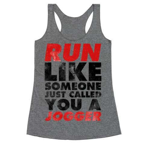 Run Like Someone Just Called You a Jogger Racerback Tank Top