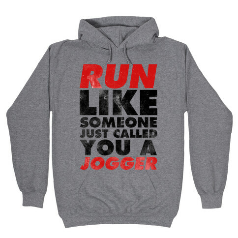 Run Like Someone Just Called You a Jogger Hooded Sweatshirt