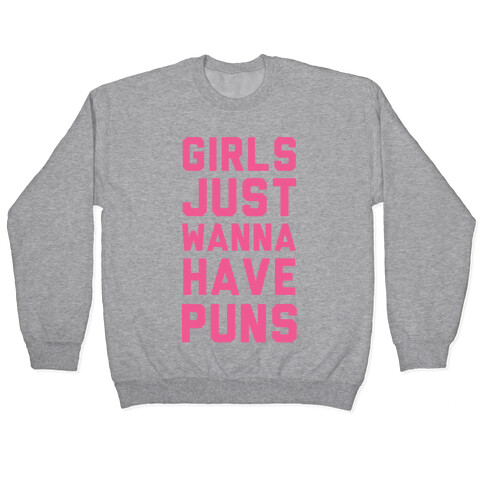 Girls Just Wanna Have Puns Pullover