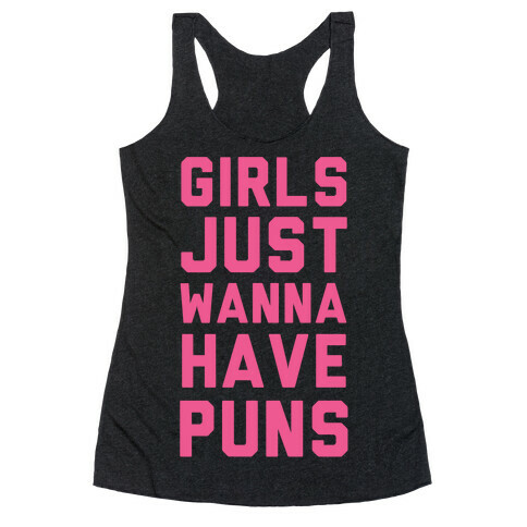 Girls Just Wanna Have Puns Racerback Tank Top