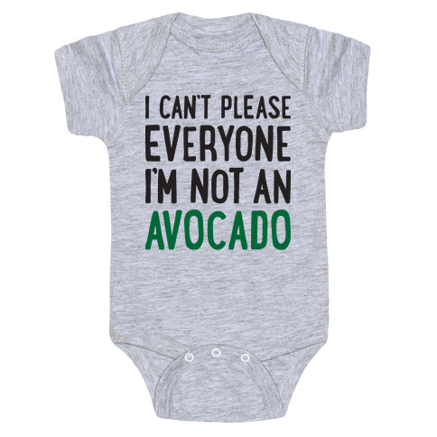 I Can't Please Everyone I'm Not An Avocado Baby One-Piece