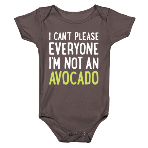 I Can't Please Everyone I'm Not An Avocado Baby One-Piece