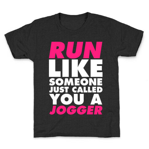 Run Like Someone Just Called You a Jogger Kids T-Shirt