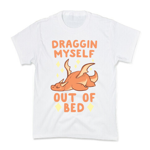 Draggin' Myself Out of Bed Kids T-Shirt