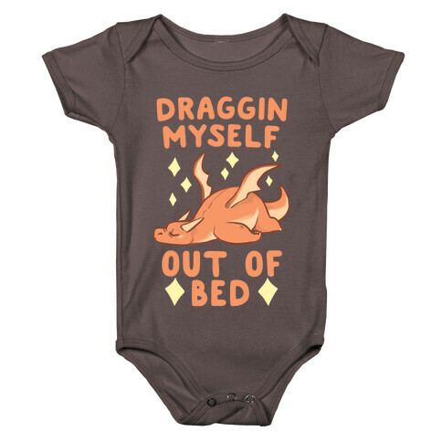 Draggin Myself Out of Bed Dragon  Baby One-Piece