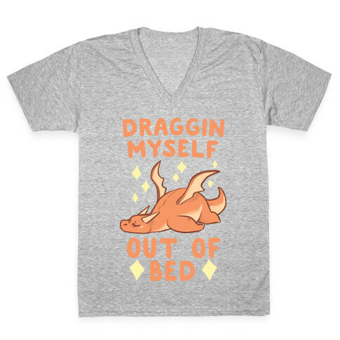 Draggin Myself Out of Bed Dragon  V-Neck Tee Shirt