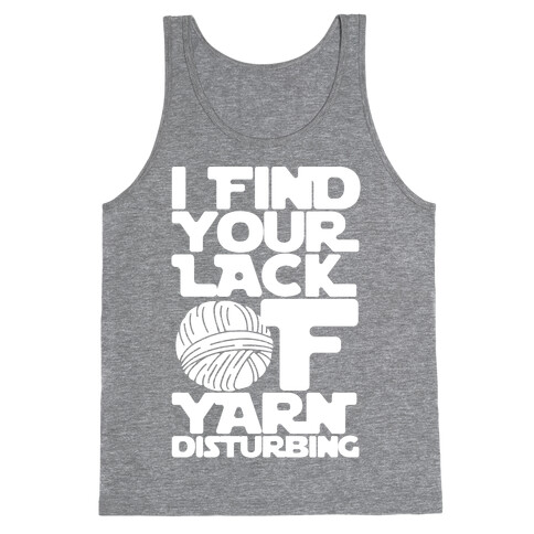 I Find Your Lack of Yarn Disturbing Parody White Print Tank Top