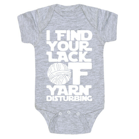 I Find Your Lack of Yarn Disturbing Parody White Print Baby One-Piece