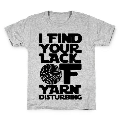 I Find Your Lack of Yarn Disturbing Parody Kids T-Shirt