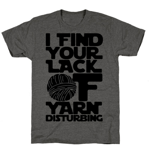 I Find Your Lack of Yarn Disturbing Parody T-Shirt