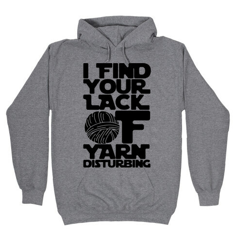 I Find Your Lack of Yarn Disturbing Parody Hooded Sweatshirt