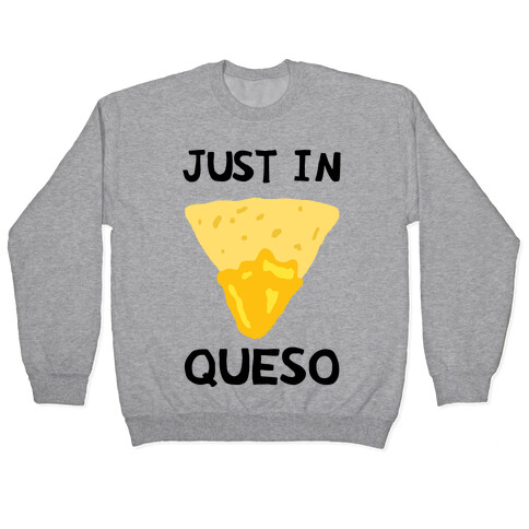 Just In Queso Pullover