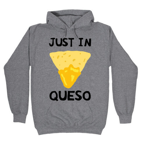 Just In Queso Hooded Sweatshirt