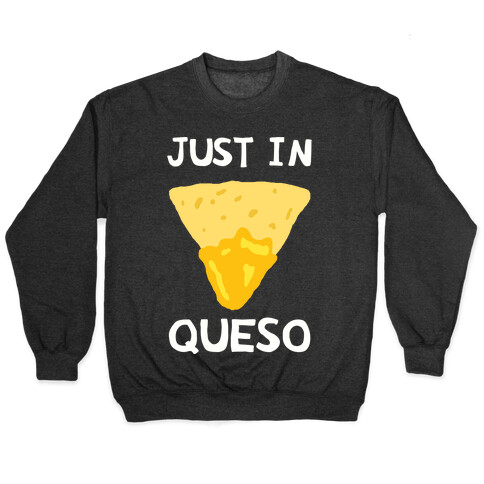 Just In Queso Pullover