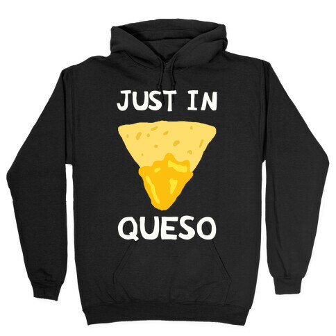 Just In Queso Hooded Sweatshirt