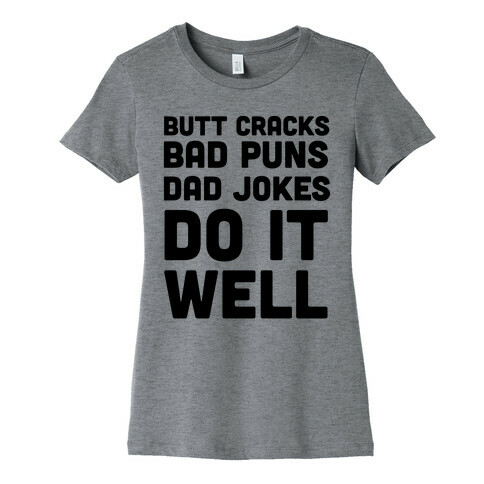 Butt Cracks, Bad Puns, Dad Jokes Do It Well  Womens T-Shirt