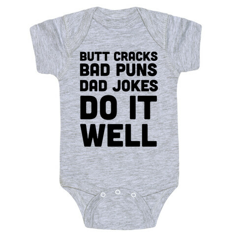Butt Cracks, Bad Puns, Dad Jokes Do It Well  Baby One-Piece