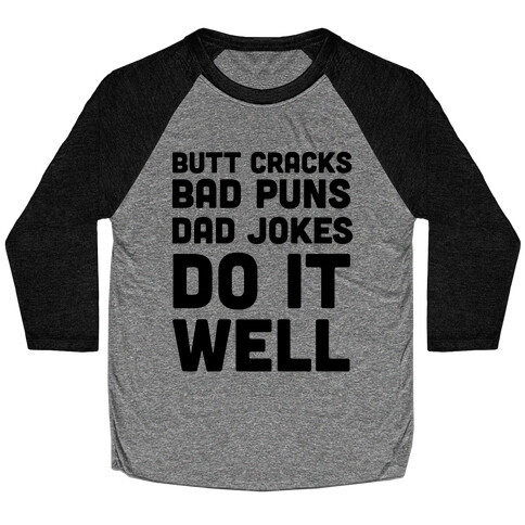 Butt Cracks, Bad Puns, Dad Jokes Do It Well  Baseball Tee