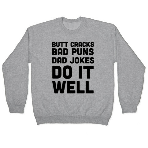 Butt Cracks, Bad Puns, Dad Jokes Do It Well  Pullover