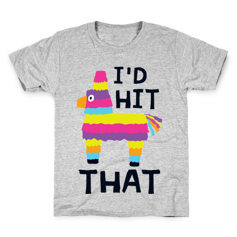 I'd Hit That Piata Kids T-Shirt