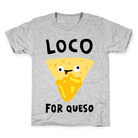 Loco For Queso Kids T-Shirt