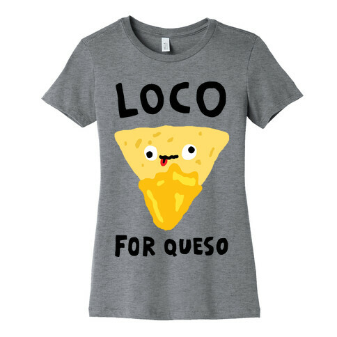 Loco For Queso Womens T-Shirt