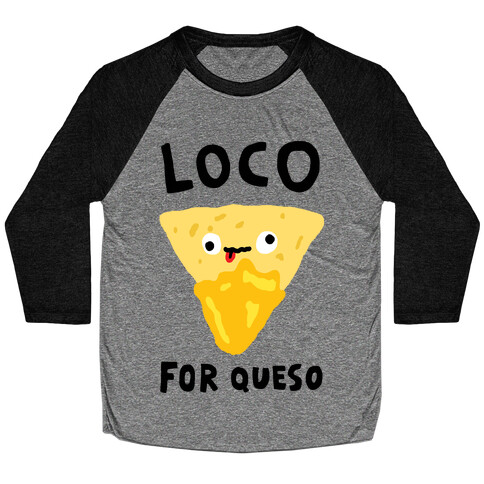 Loco For Queso Baseball Tee