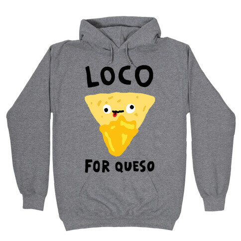 Loco For Queso Hooded Sweatshirt