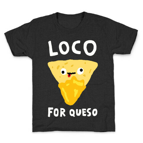 Loco For Queso Kids T-Shirt