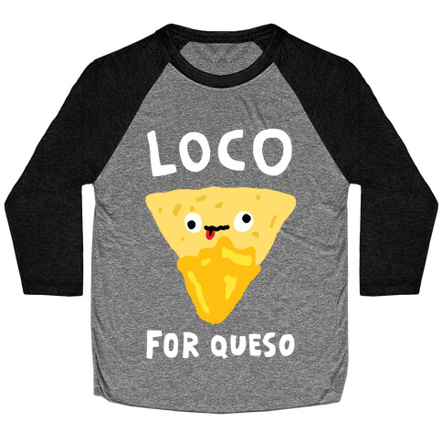 Loco For Queso Baseball Tee