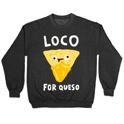 Loco For Queso Pullover