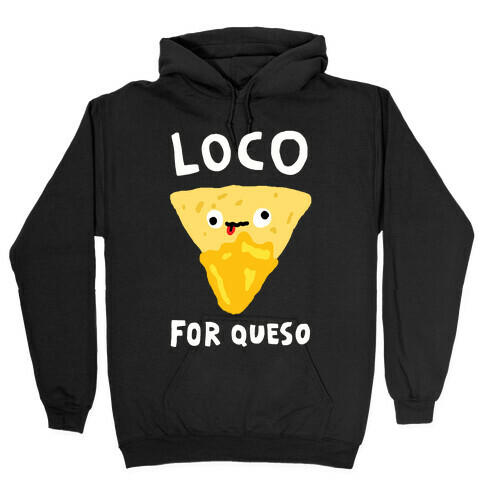 Loco For Queso Hooded Sweatshirt