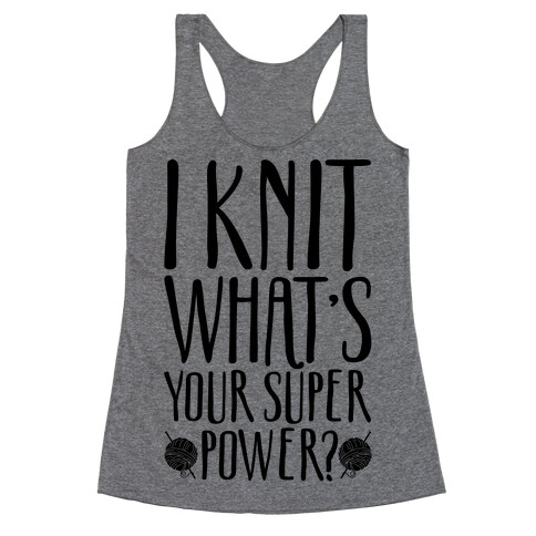 I Knit What's Your Super Power Racerback Tank Top