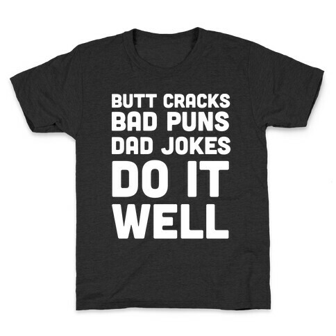 Butt Cracks, Bad Puns, Dad Jokes Do It Well Kids T-Shirt