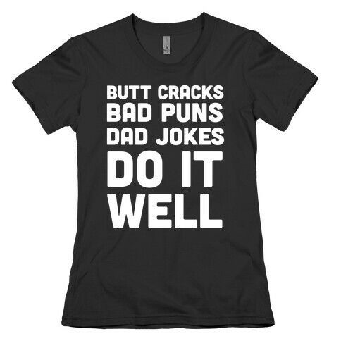 Butt Cracks, Bad Puns, Dad Jokes Do It Well Womens T-Shirt