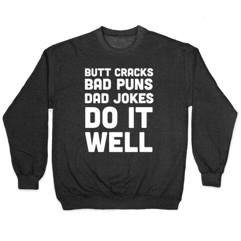 Butt Cracks, Bad Puns, Dad Jokes Do It Well Pullover